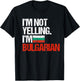 I'm Not Yelling Im Bulgarian T-Shirt - T-Shirt | Black