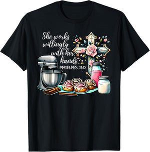 She Works Willingly With Her Hands Baking Christian Bible T-Shirt - T-Shirt | Black