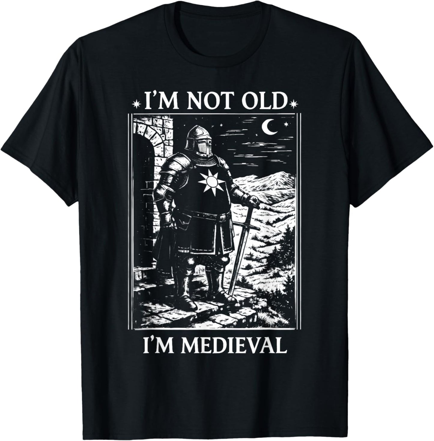 I'm Not Old I'm Medieval Funny Knight T-Shirt - T-Shirt | Black