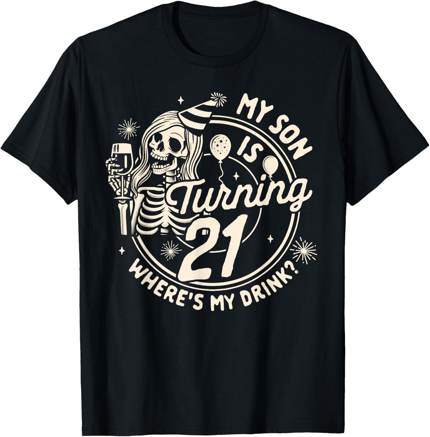 Mom 21st Birthday My Son Is Turning 21 Where's My Drink T-Shirt - T-Shirt | Black