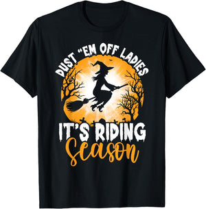 Dust Them Off Ladies It's Riding Season Halloween Witch T-Shirt - T-Shirt | Black