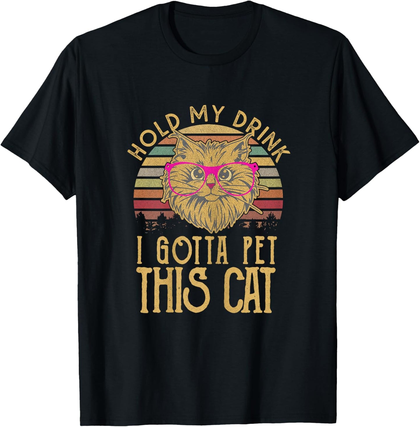 Hold My Drink I Gotta Pet This Cat Funny Humor Gift T-Shirt - T-Shirt | Black