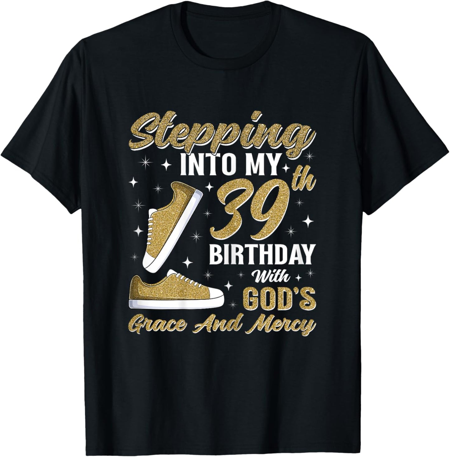 Stepping Into My 39th Birthday with God's Grace 39 Years Old T-Shirt - T-Shirt | Black