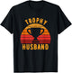 Trophy Husband Funny design for Cool Father or Dad T-Shirt - T-Shirt | Black