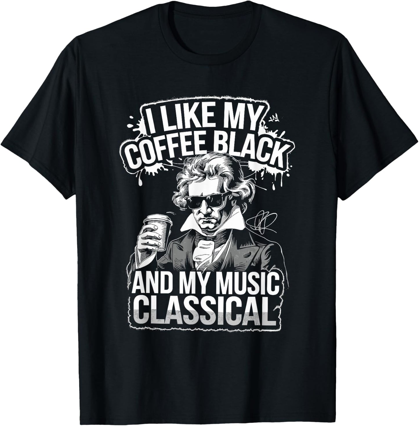 Ludwig Van Beethoven Quote, Coffee Classical Music Lover T-Shirt - T-Shirt | Black