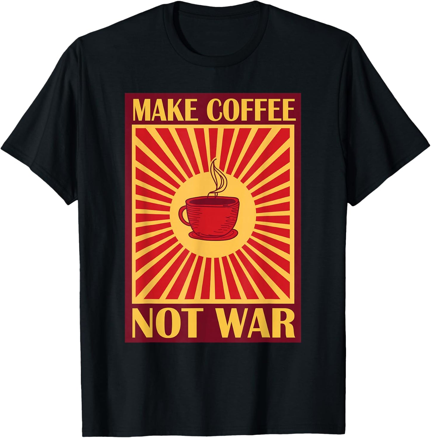 Make Coffee Not War | Caffeine T-Shirt - T-Shirt | Black