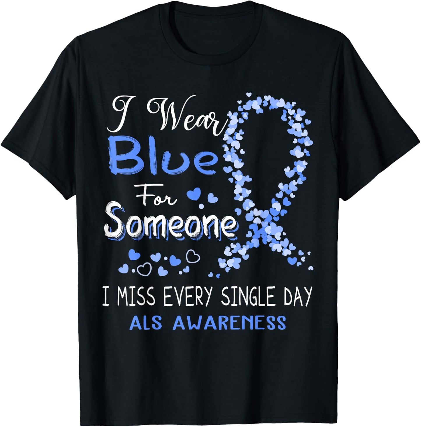 I Wear Blue For Someone ALS Awareness T-Shirt - T-Shirt | Black