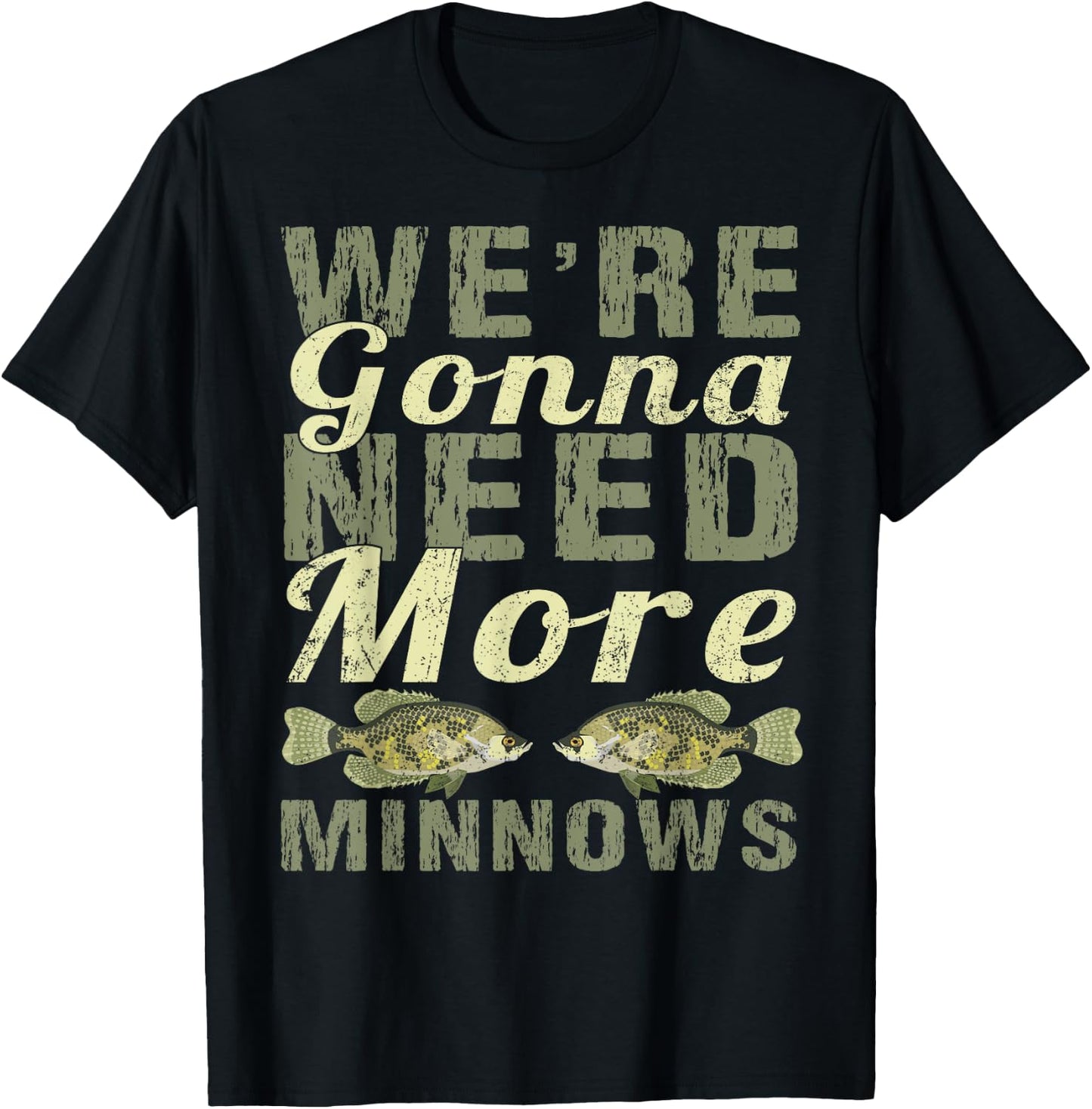 We're Gonna Need More Minnows Shirt - Crappie Fishing T-Shirt - T-Shirt | Black