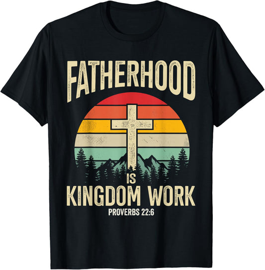 Fatherhood is Kingdom Work T-Shirt - T-Shirt | Black