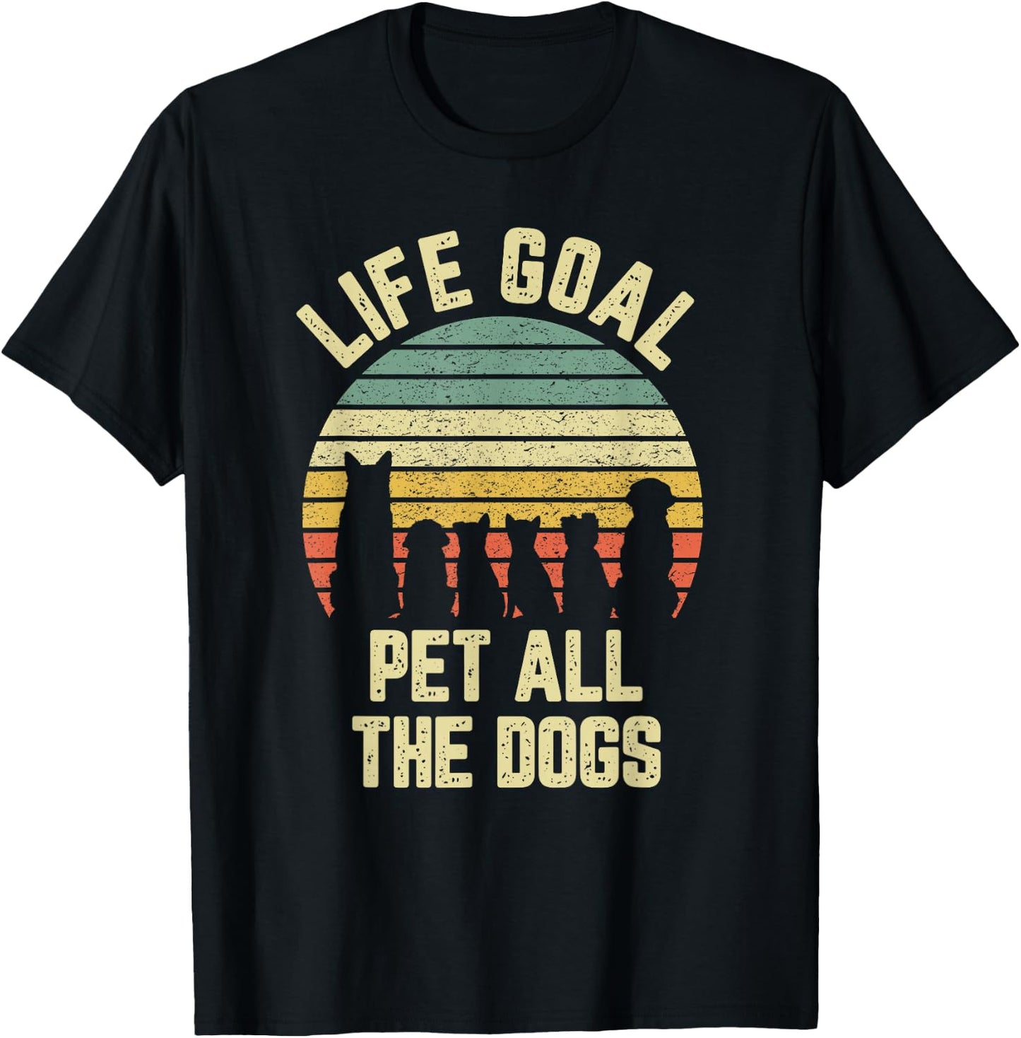 Life Goal Pet All The Dogs Funny Dog Lover T-Shirt - T-Shirt | Black