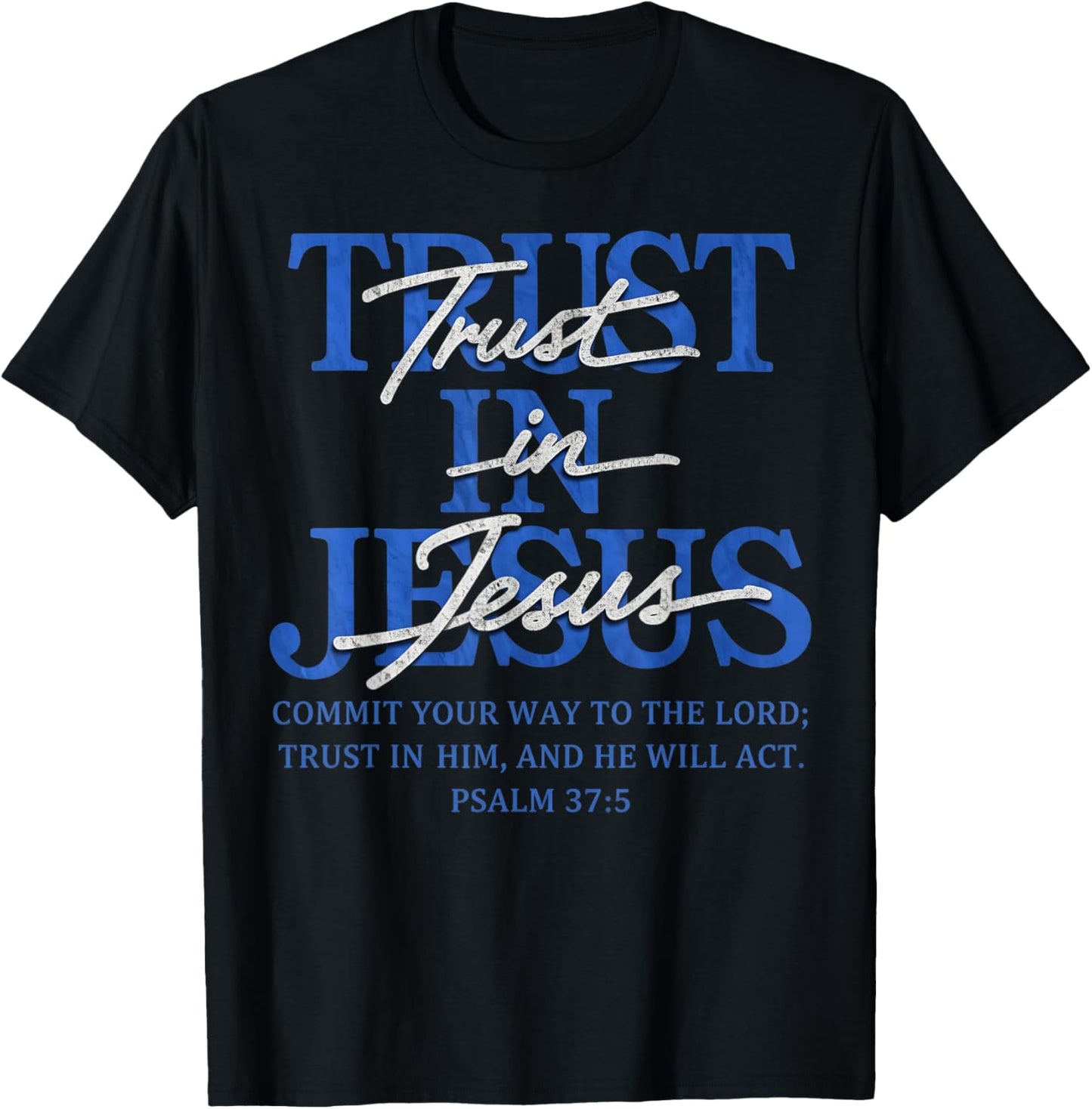 Trust in Jesus Psalm 37:5 Bible Verse Scripture T-Shirt - T-Shirt | Black