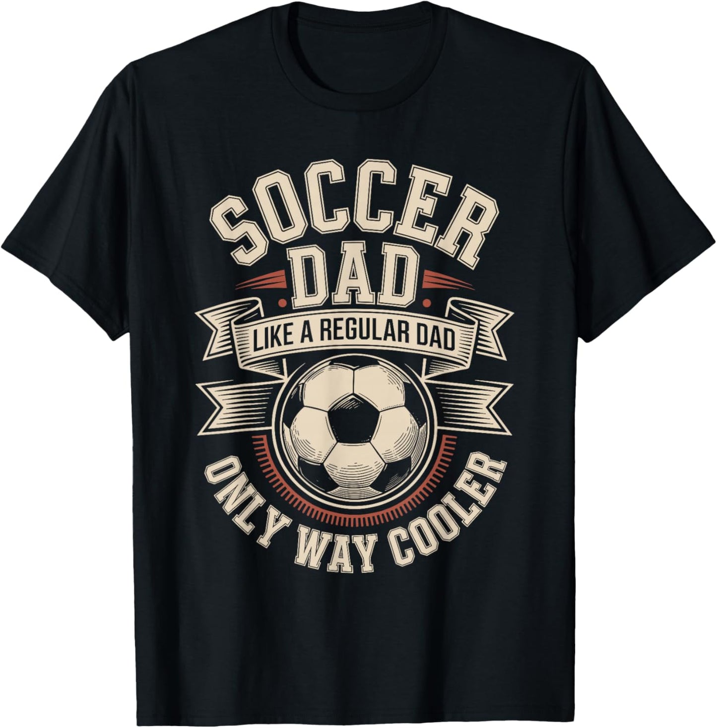Soccer Dad Like A Regular Dad Only Way Cooler Pride T-Shirt - T-Shirt | Black