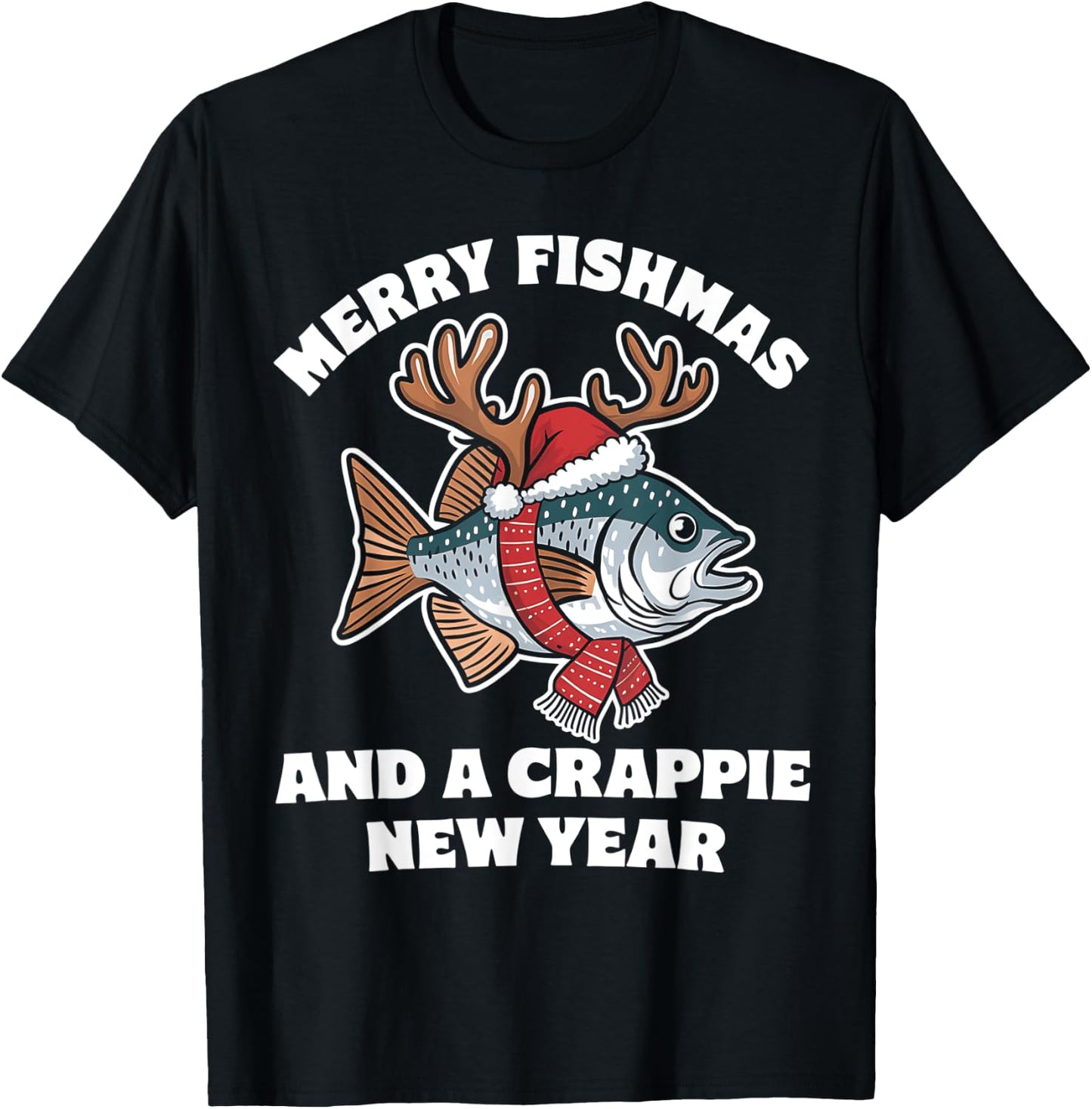 Merry Fishmas and a Crappie New Year Fishing Pun T-Shirt - T-Shirt | Black
