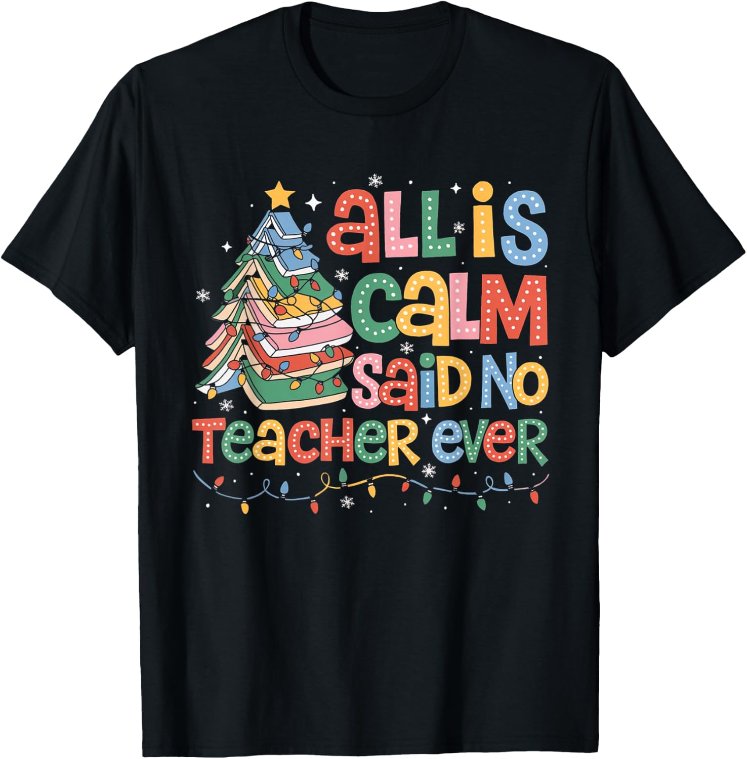 Funny All Is Calm Said No Teacher Ever Book Christmas Tree T-Shirt - T-Shirt | Black