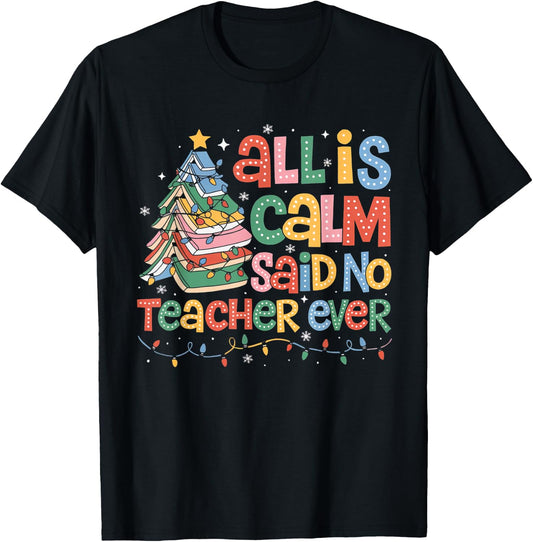 Funny All Is Calm Said No Teacher Ever Book Christmas Tree T-Shirt - T-Shirt | Black