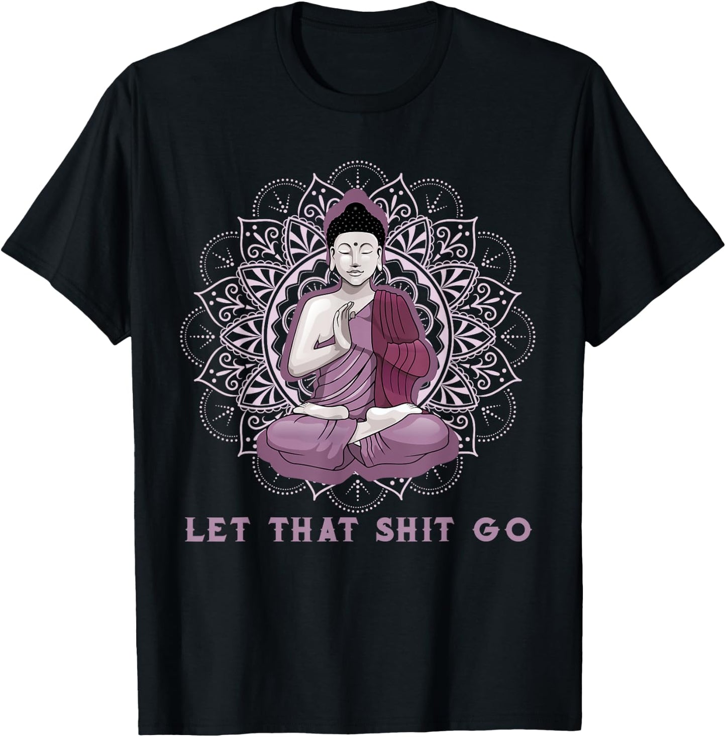 let that shitgo buddha shirt Shit go Yoga Men Women T-Shirt - T-Shirt | Black