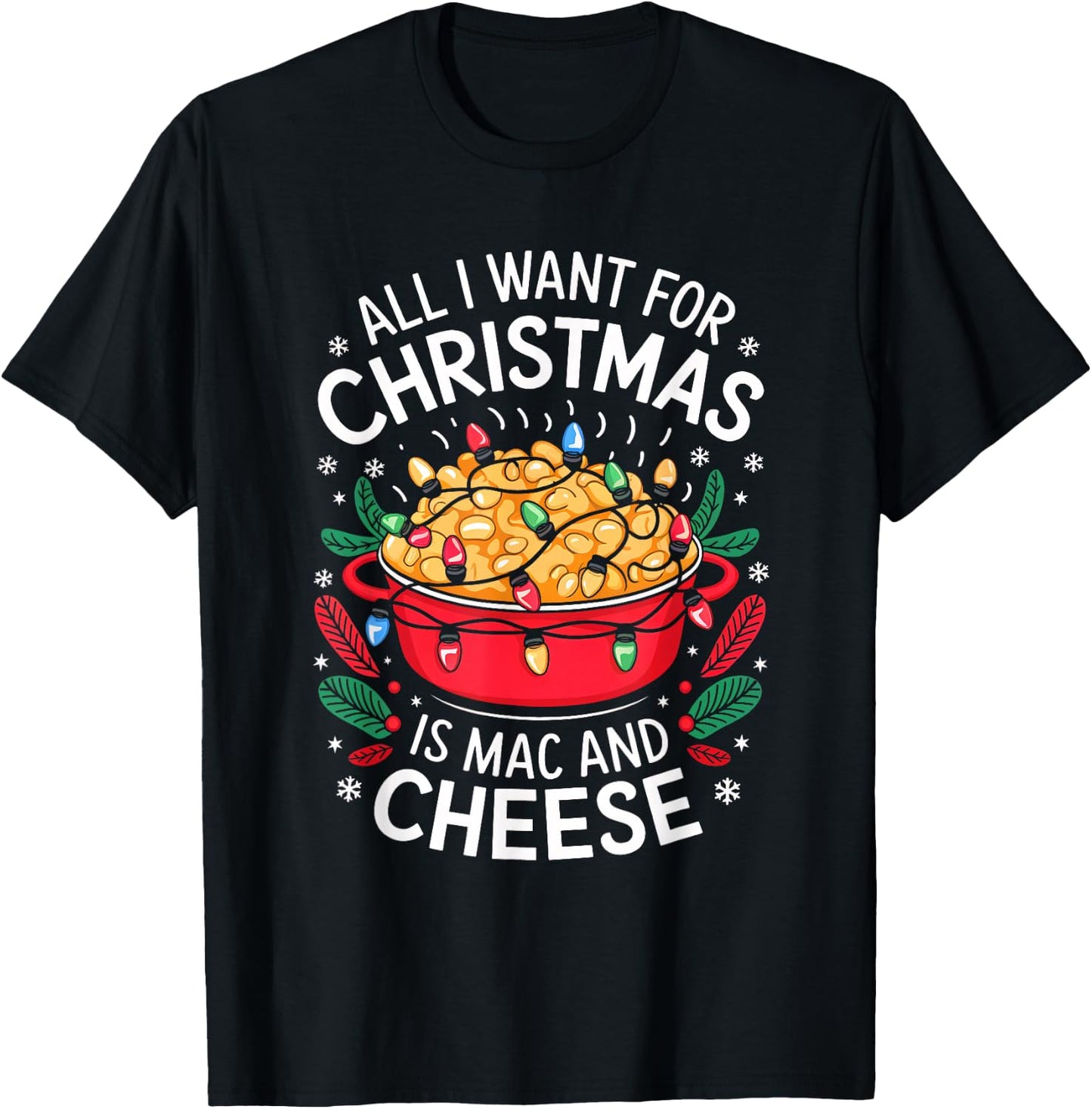 Merry Xmas All I Want For Christmas Mac and Cheese Men Women T-Shirt - T-Shirt | Black