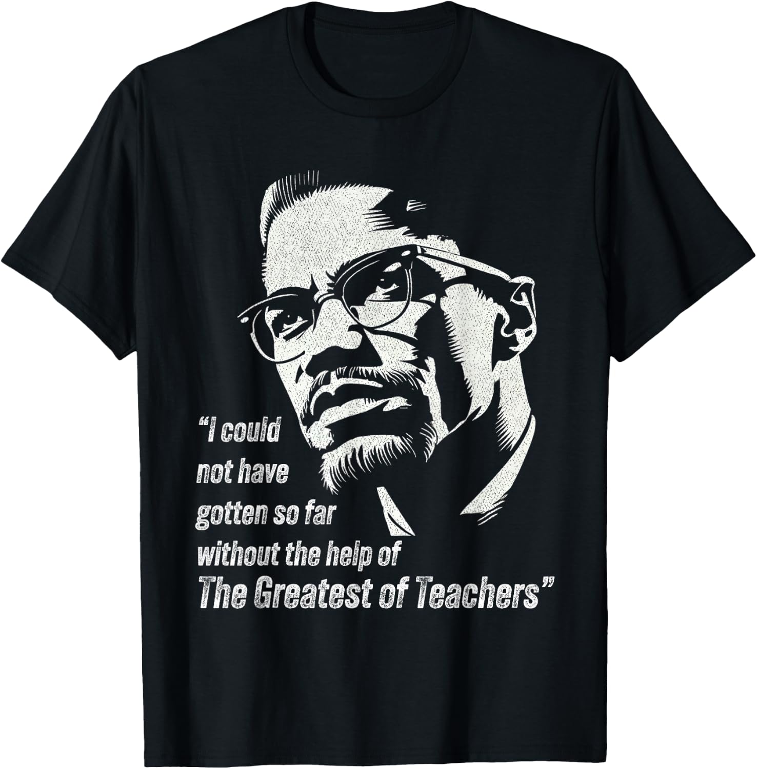 Malcolm I Could Not Have Gotten So Far Without The Help T-Shirt - T-Shirt | Black