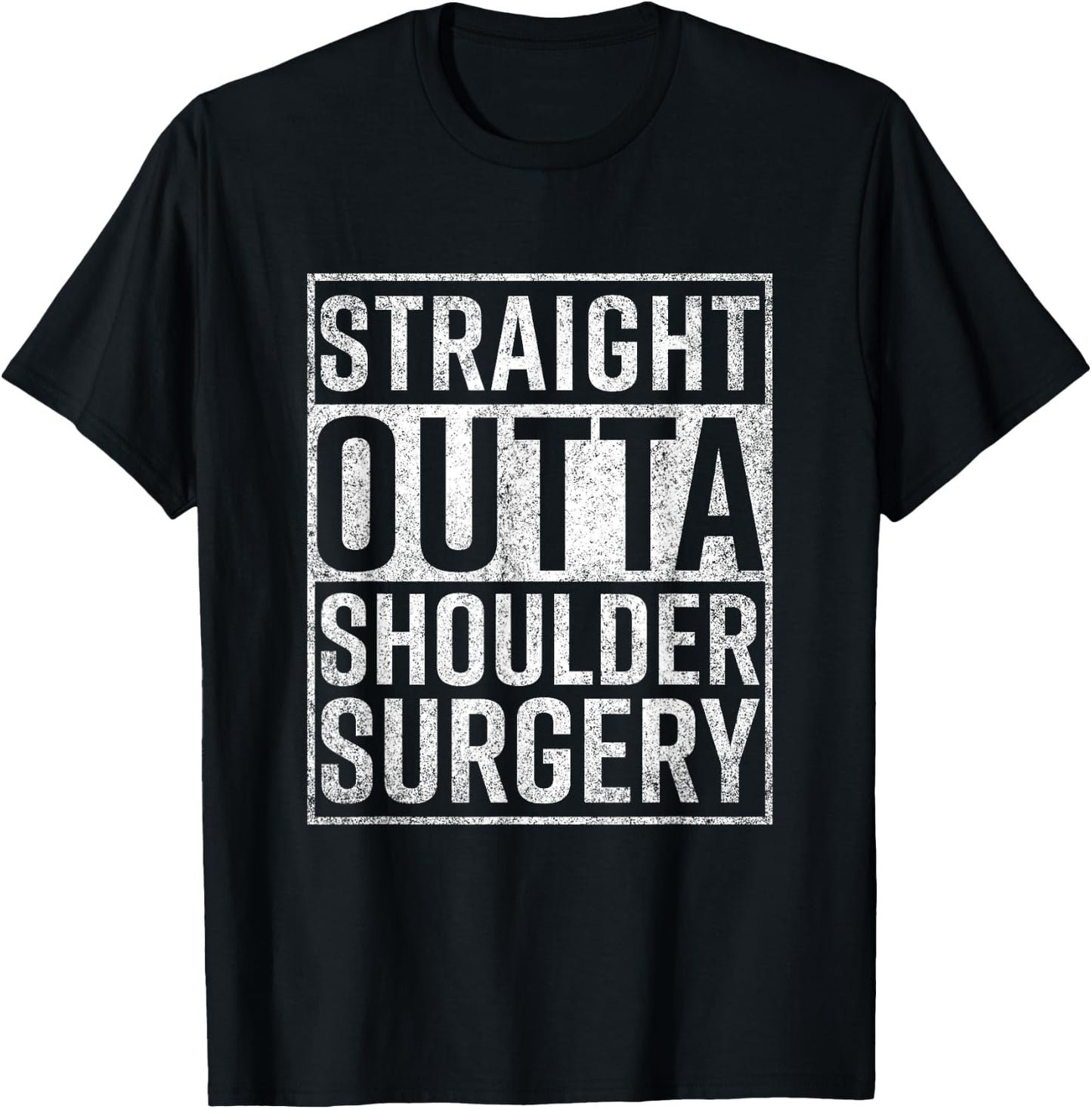 Straight Outta Shoulder Surgery Funny Get Well Gift T-Shirt - T-Shirt | Black