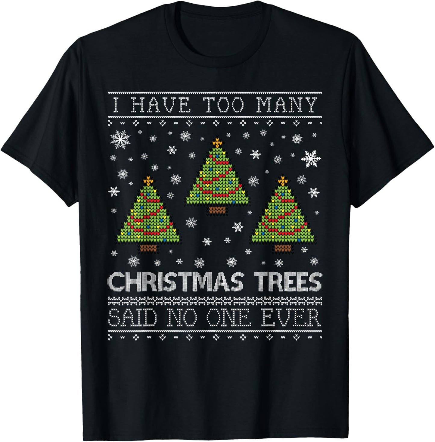Too Many Christmas Trees Christmas Sweater CM T-Shirt - T-Shirt | Black