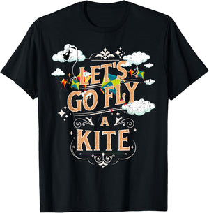 Funny Let's Go Fly A Kite Flying Lover Kite GIft T-Shirt - T-Shirt | Black