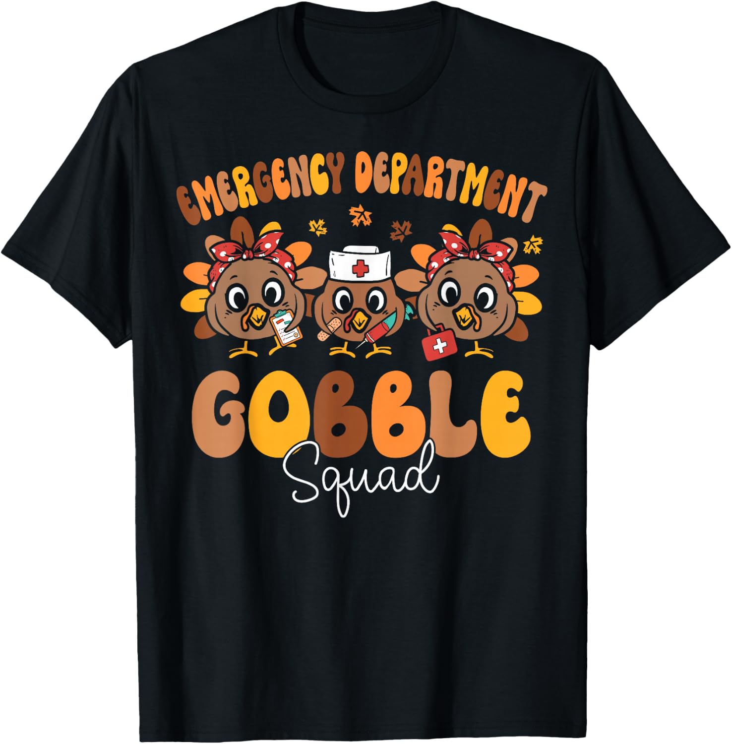 ER Department Turkey Gobble Squad ER Nurse Thanksgiving T-Shirt - T-Shirt | Black