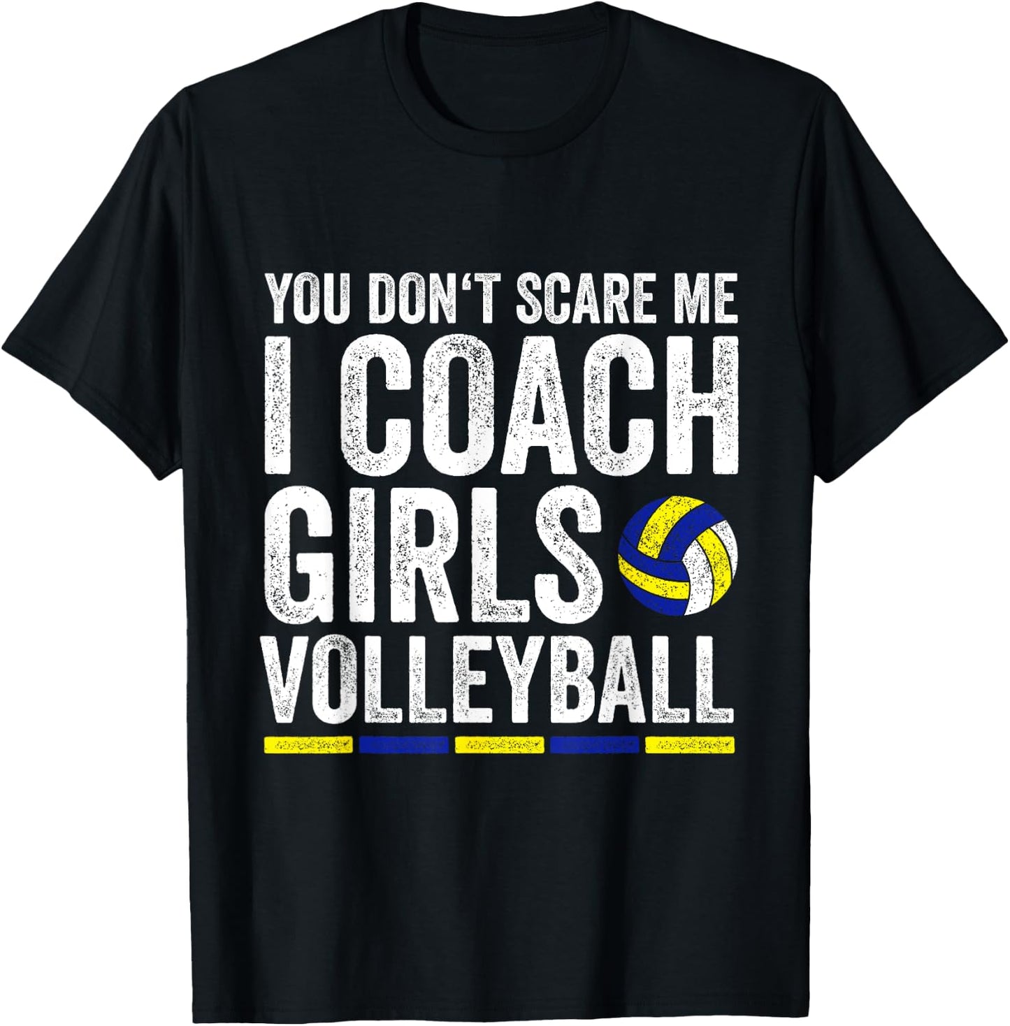 You Don't Scare Me I Coach Girls Volleyball Coaches T-Shirt - T-Shirt | Black