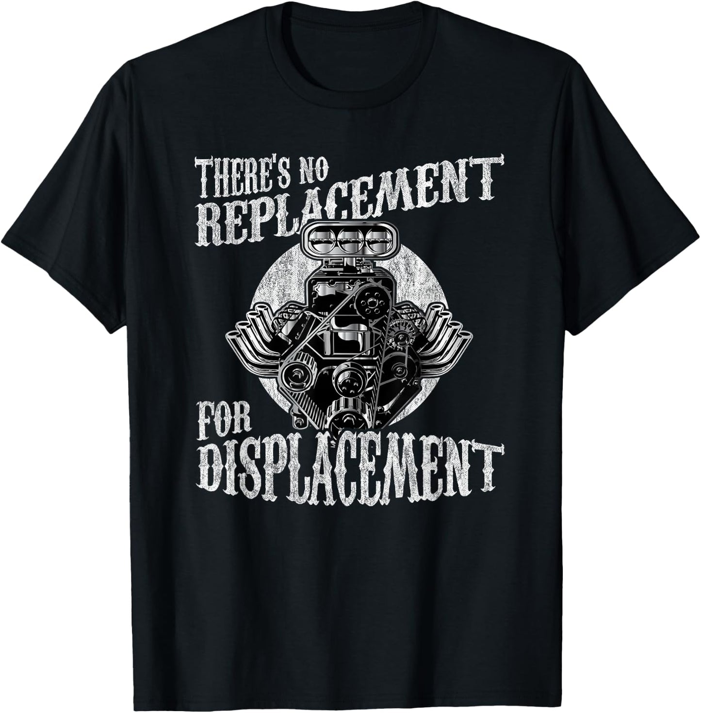 There's No Replacement For Displacement Muscle Car V8 Engine T-Shirt - T-Shirt | Black