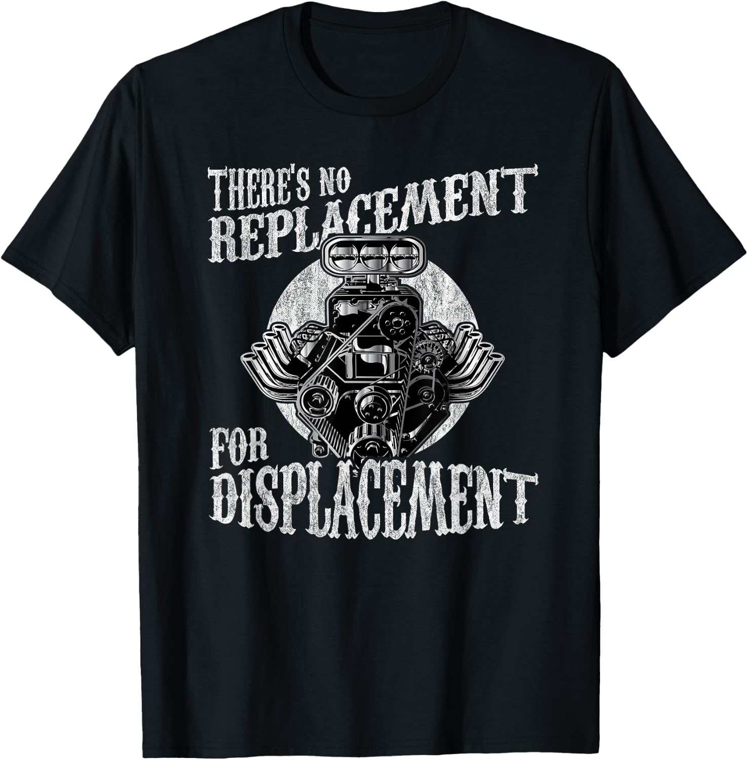 There's No Replacement For Displacement Muscle Car V8 Engine T-Shirt - T-Shirt | Black