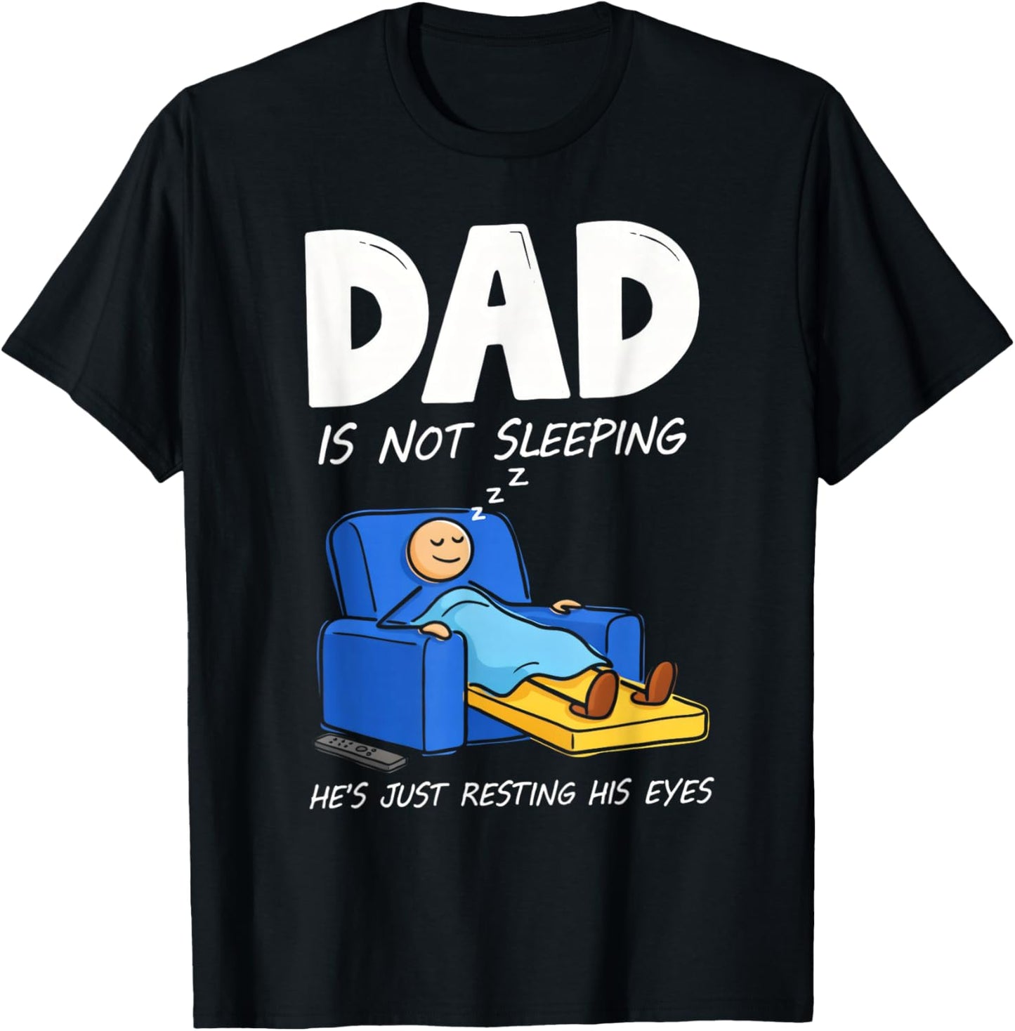 Dad is Not Sleeping He's Just Resting His Eyes T-Shirt - T-Shirt | Black