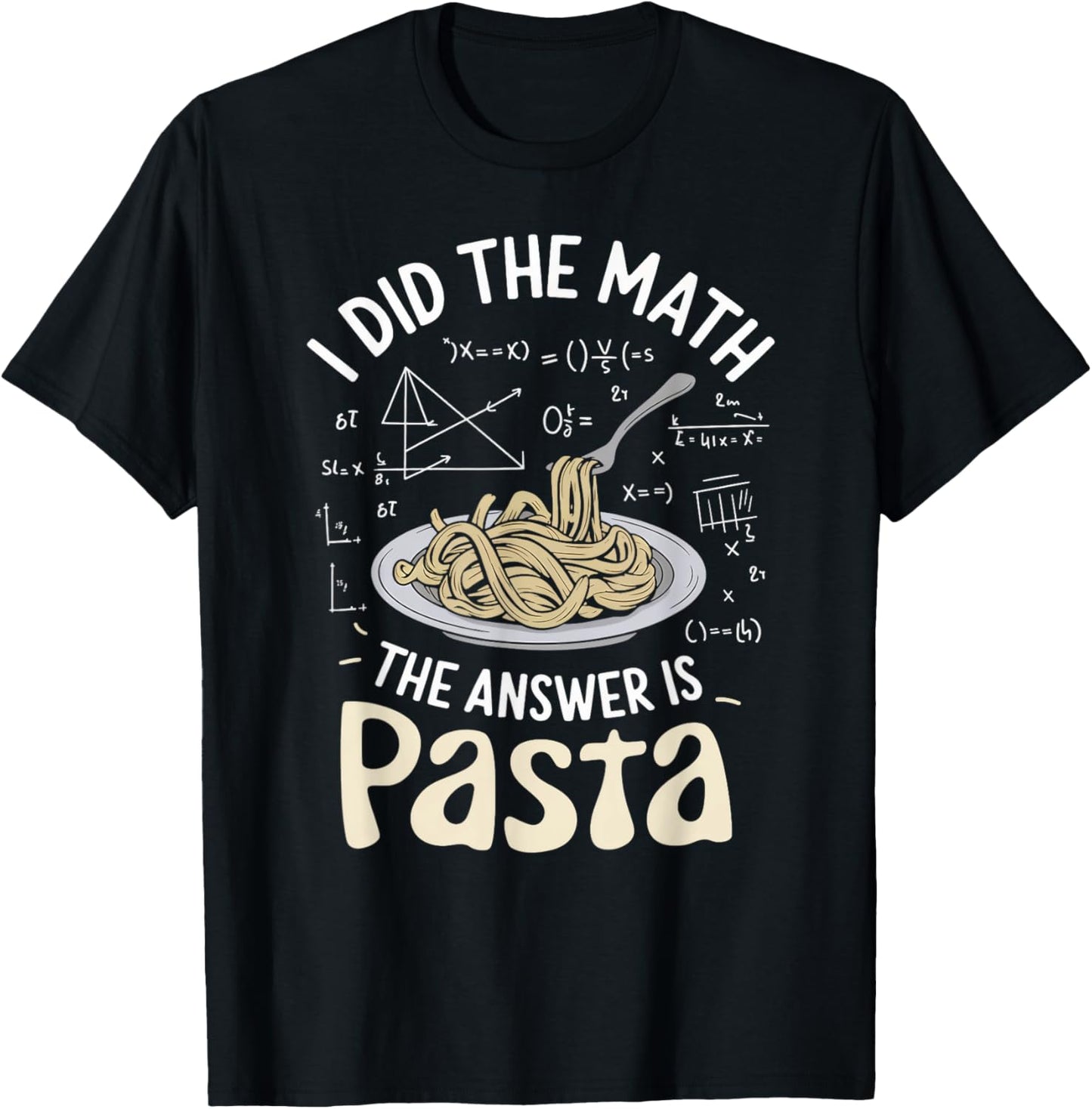Food Lovers I Did The Math Answer Is Pasta T-Shirt - T-Shirt | Black