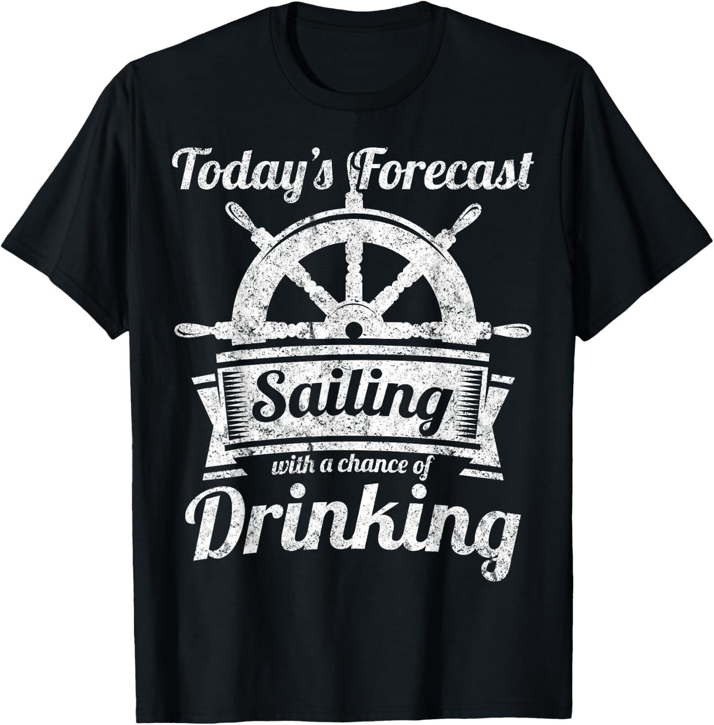 Today's Forecast Sailing With a Chance of Drinking T Shirt T-Shirt - T-Shirt | Black