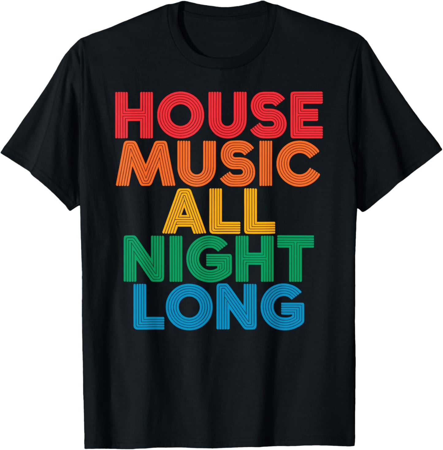 House Music All Night Long EDM DJ Dance Festival Retro T-Shirt - T-Shirt | Black