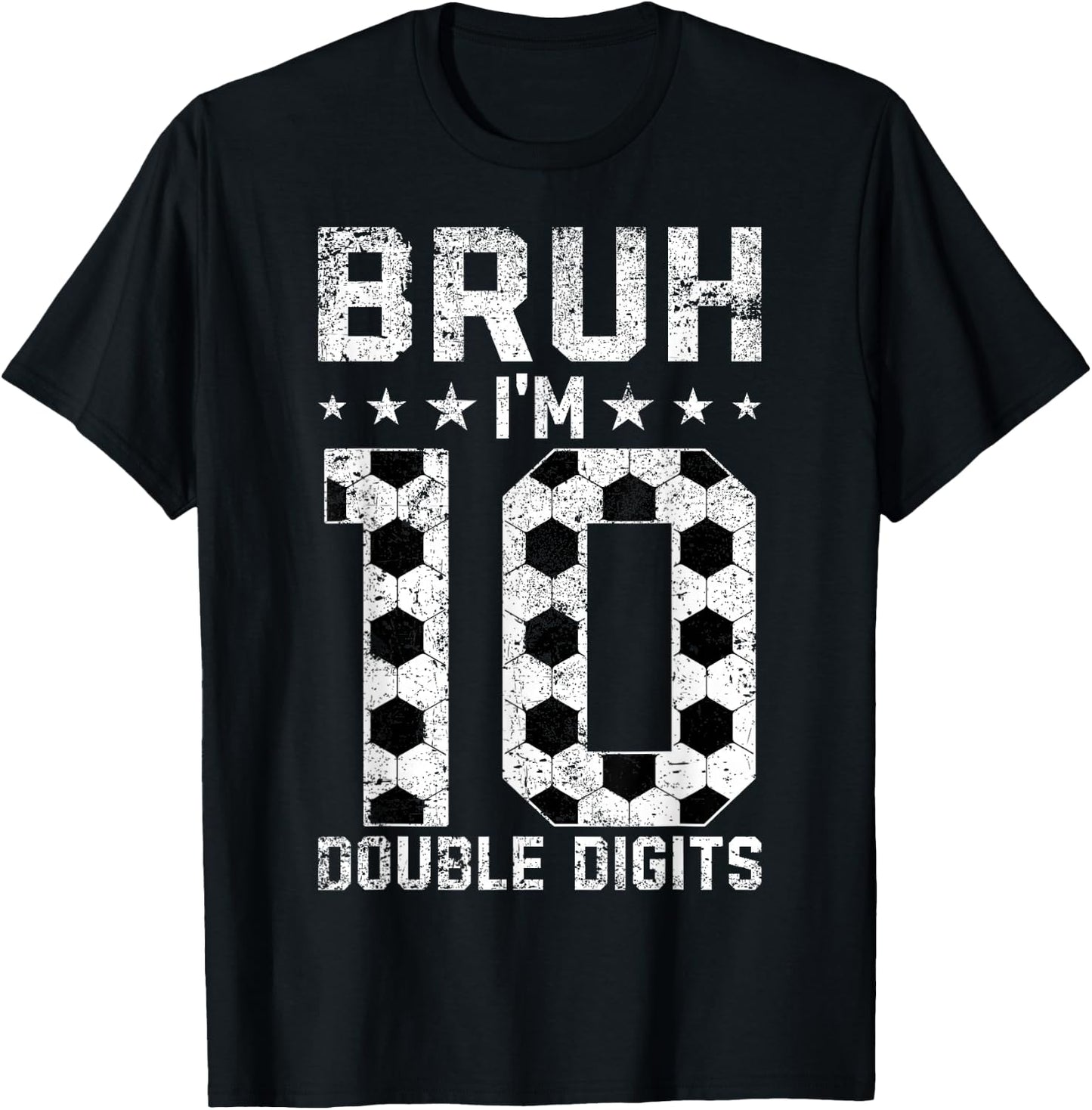 10th Birthday Soccer Bruh I'm Double Digits 10 Years Old T-Shirt - T-Shirt | Black