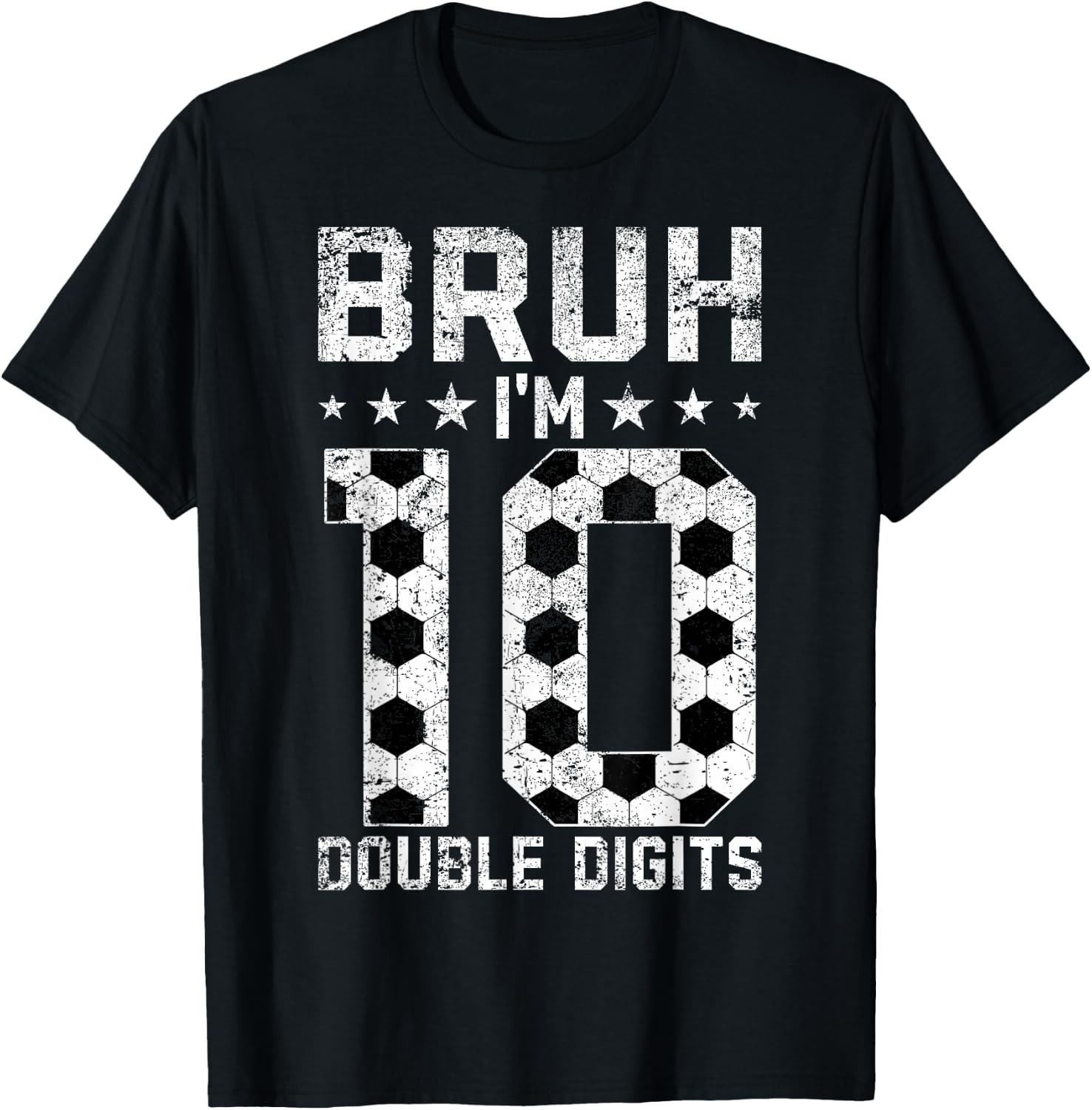 10th Birthday Soccer Bruh I'm Double Digits 10 Years Old T-Shirt - T-Shirt | Black