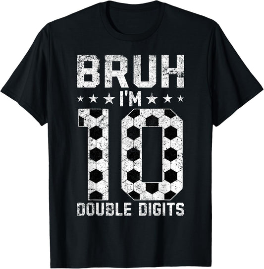 10th Birthday Soccer Bruh I'm Double Digits 10 Years Old T-Shirt - T-Shirt | Black
