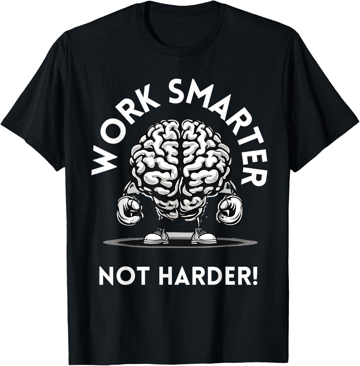 Work Smarter Not Harder, funny common sense. T-Shirt - T-Shirt | Black