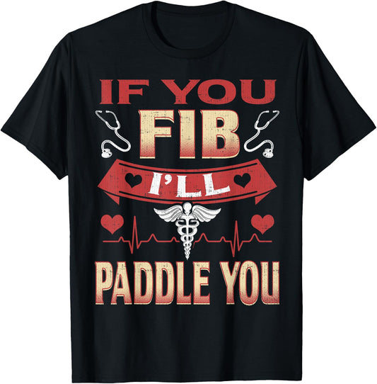 If You Fib I'll Paddle You Funny Nurse 1st Responder T-Shirt - T-Shirt | Black