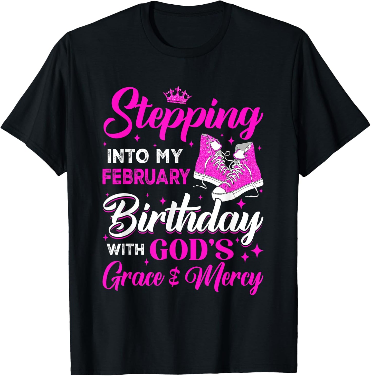 Stepping Into My February Birthday With Gods Grace And Mercy T-Shirt - T-Shirt | Black