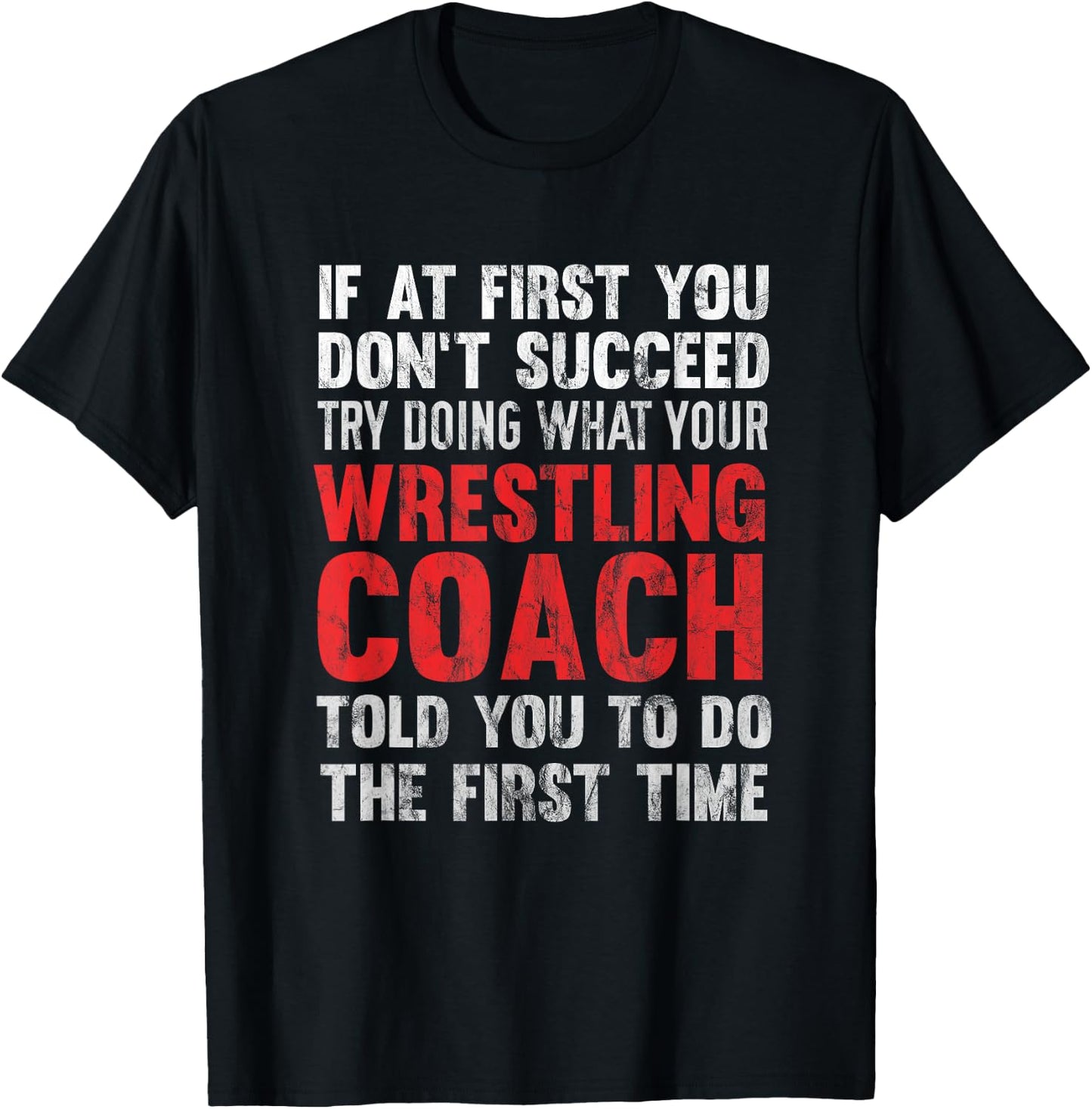 Succeed Try Doing What Your Wrestling Coach Told You T-Shirt - T-Shirt | Black