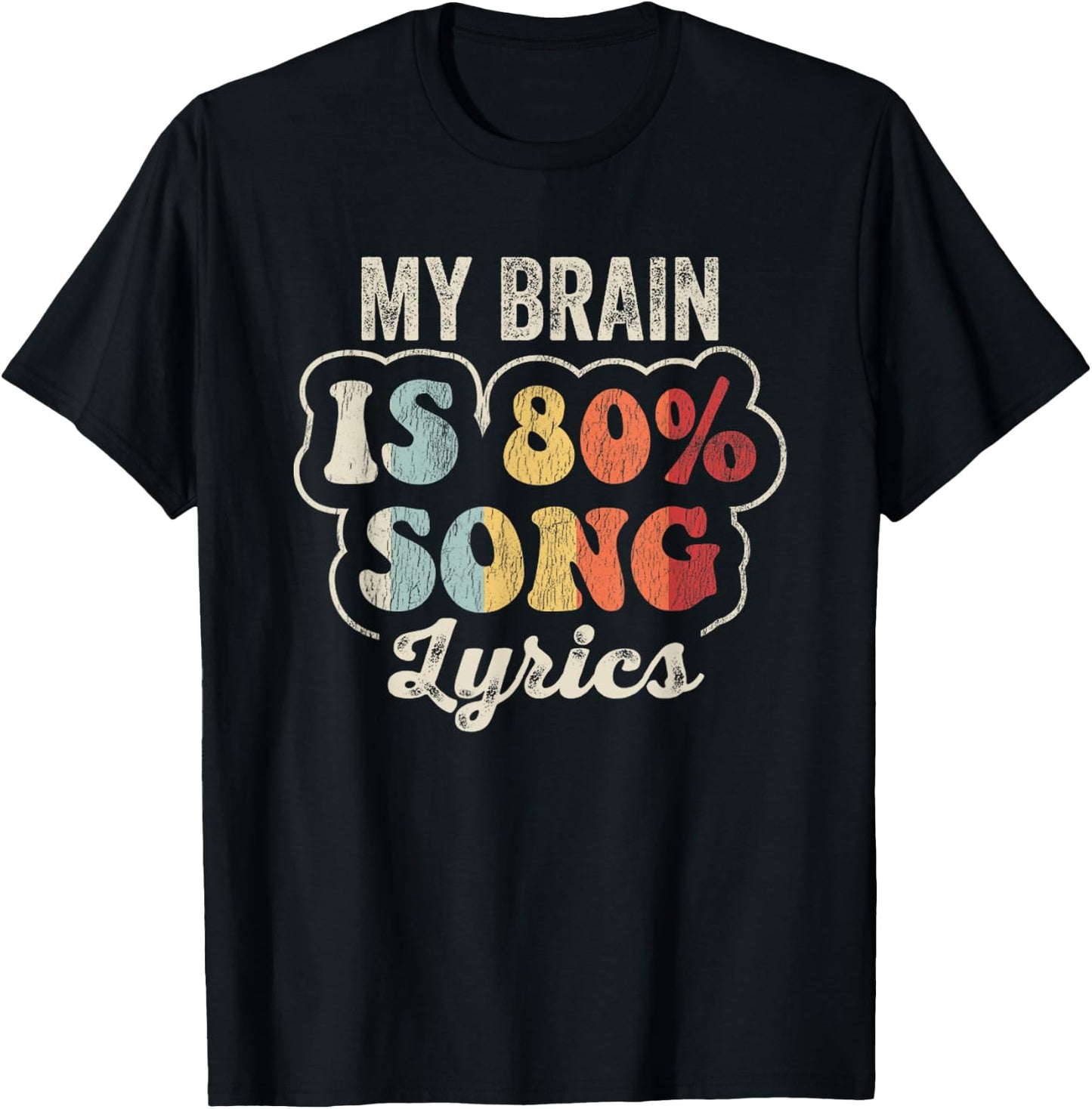My Brain Is 80 Percent Song Lyrics Fun T-Shirt - T-Shirt | Black