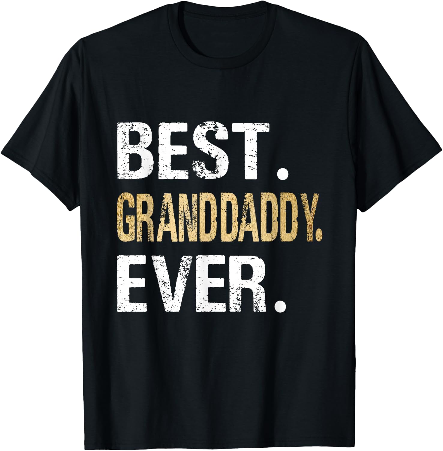 Birthday Fathers Day for Granddaddy - Best Granddaddy Ever - Black - - Small - Short Sleeve - Classic Fit - Letter Print T-Shirt - T-Shirt | Black