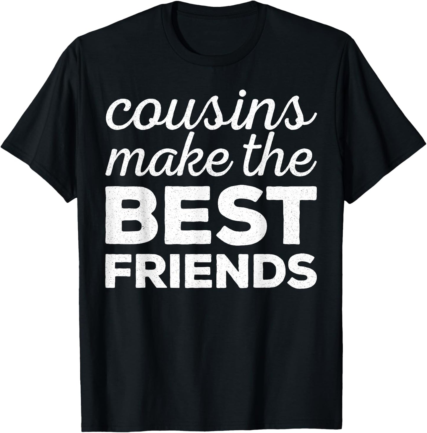 Cousins Make The Best Friends Shirt Adults Kids Cousin Squad T-Shirt - T-Shirt | Black