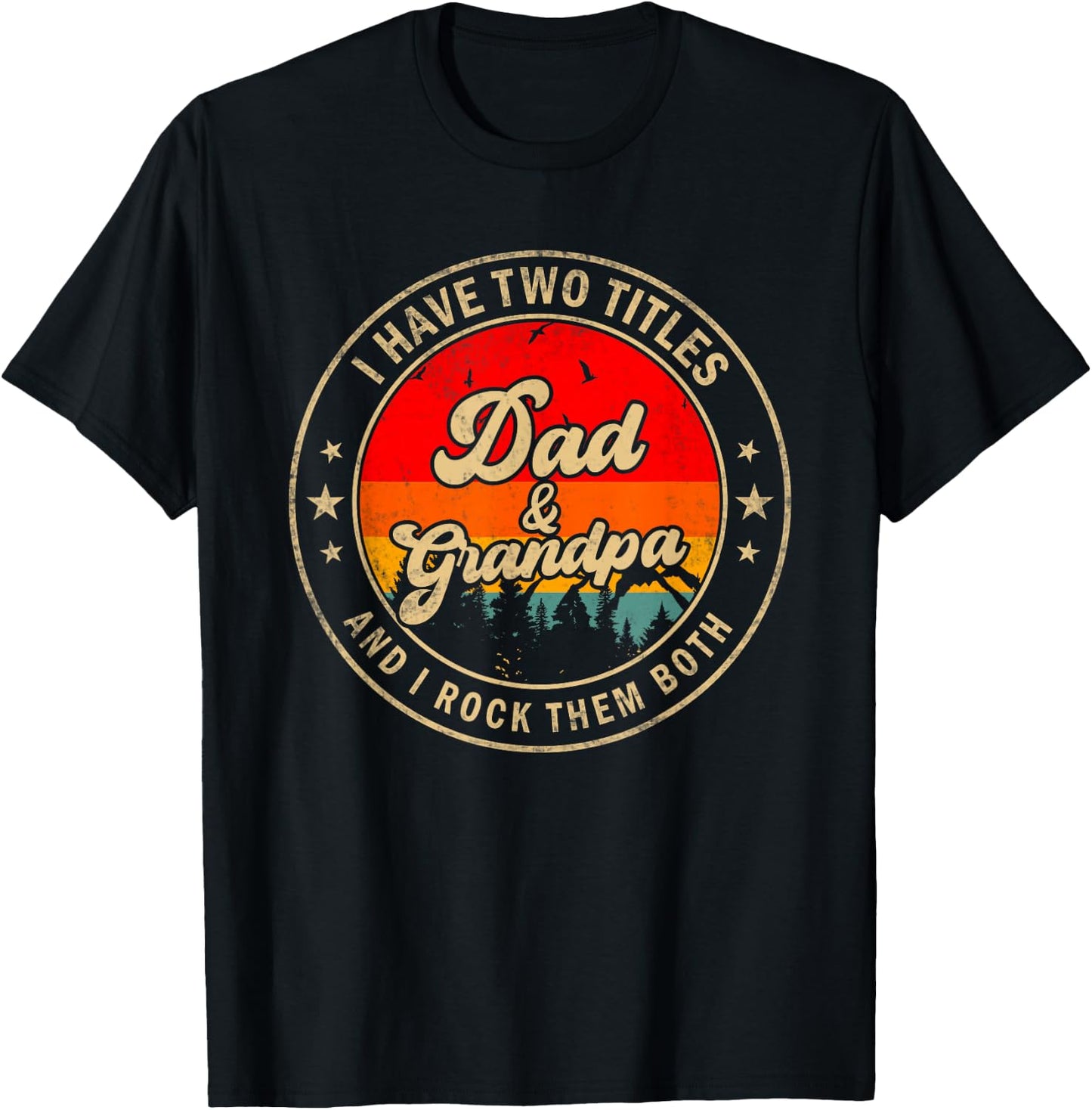 I Have Two Titles Dad & Grandpa I Rock Them Both Funny Papa T-Shirt - T-Shirt | Black