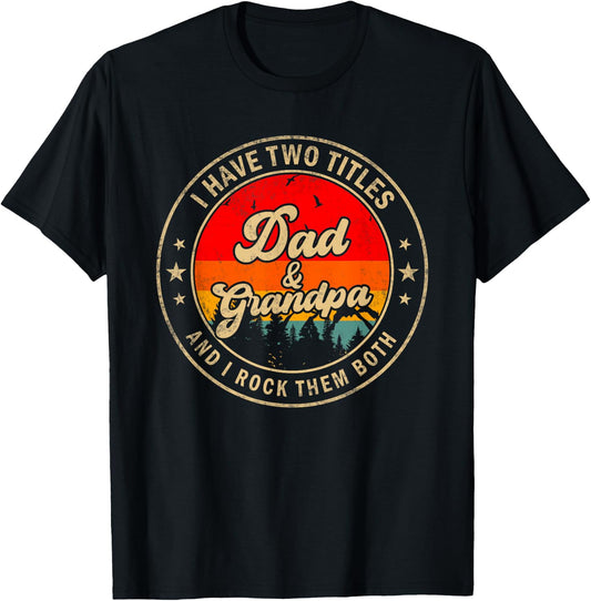 I Have Two Titles Dad & Grandpa I Rock Them Both Funny Papa T-Shirt - T-Shirt | Black