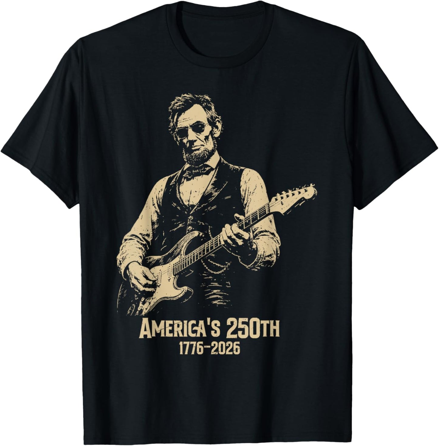 Abraham Lincoln Playing Guitar 4th July 250th Anniversary T-Shirt - T-Shirt | Black