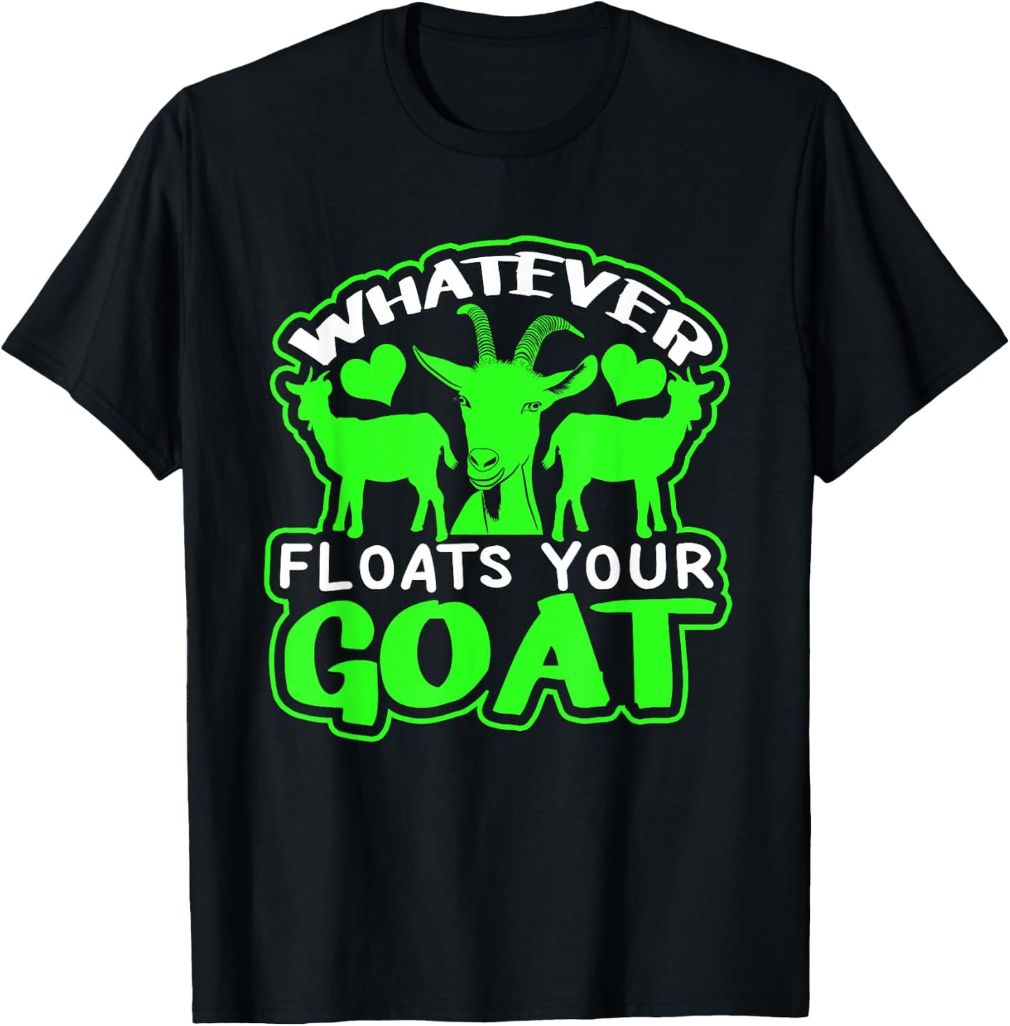 Funny Goat "Whatever Floats Your Goat" Shirt Design Funny T-Shirt - T-Shirt | Black