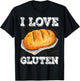 I Love Gluten Bread Food Foodies Lovers Baker Chef Cook T-Shirt - T-Shirt | Black