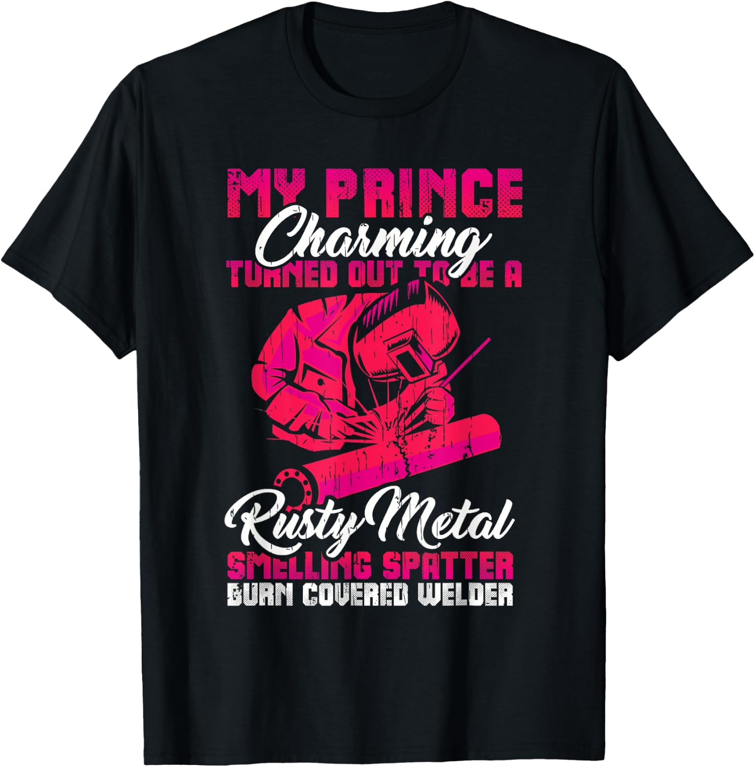 My Prince Charming is a Welder Funny Welding Wife Woman T-Shirt - T-Shirt | Black