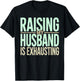 Raising my husband is Exhausting Funny Women Wife Saying T-Shirt - T-Shirt | Black